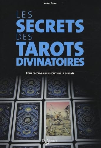 Les secrets des tarots divinatoires: Pour découvrir les secrets de la destinée book