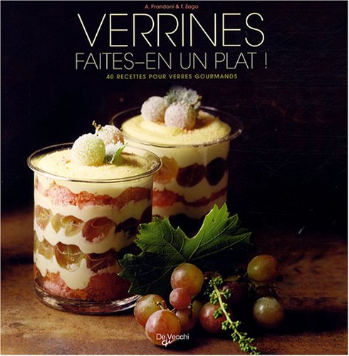 Verrines, faites-en un plat !: 40 Recettes pour verres gourmands book