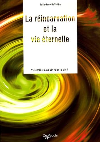 La réincarnation et la vie éternelle: Vie éternelle ou vie dans la vie ? Books