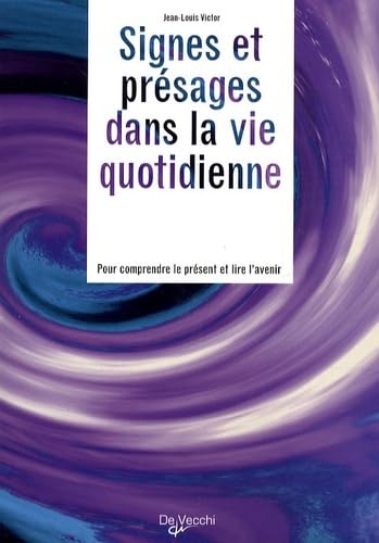 Signes et présages dans la vie quotidienne: Pour comprendre le présent et lire l'avenir Books