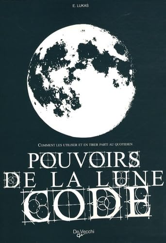 Pouvoirs de la lune code: Comment les utiliser et en tirer parti au quotidien Books