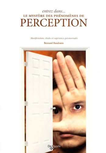 Entrez dans le mystère des phénomènes de perception: Manifestations, études et expériences paranormales Books