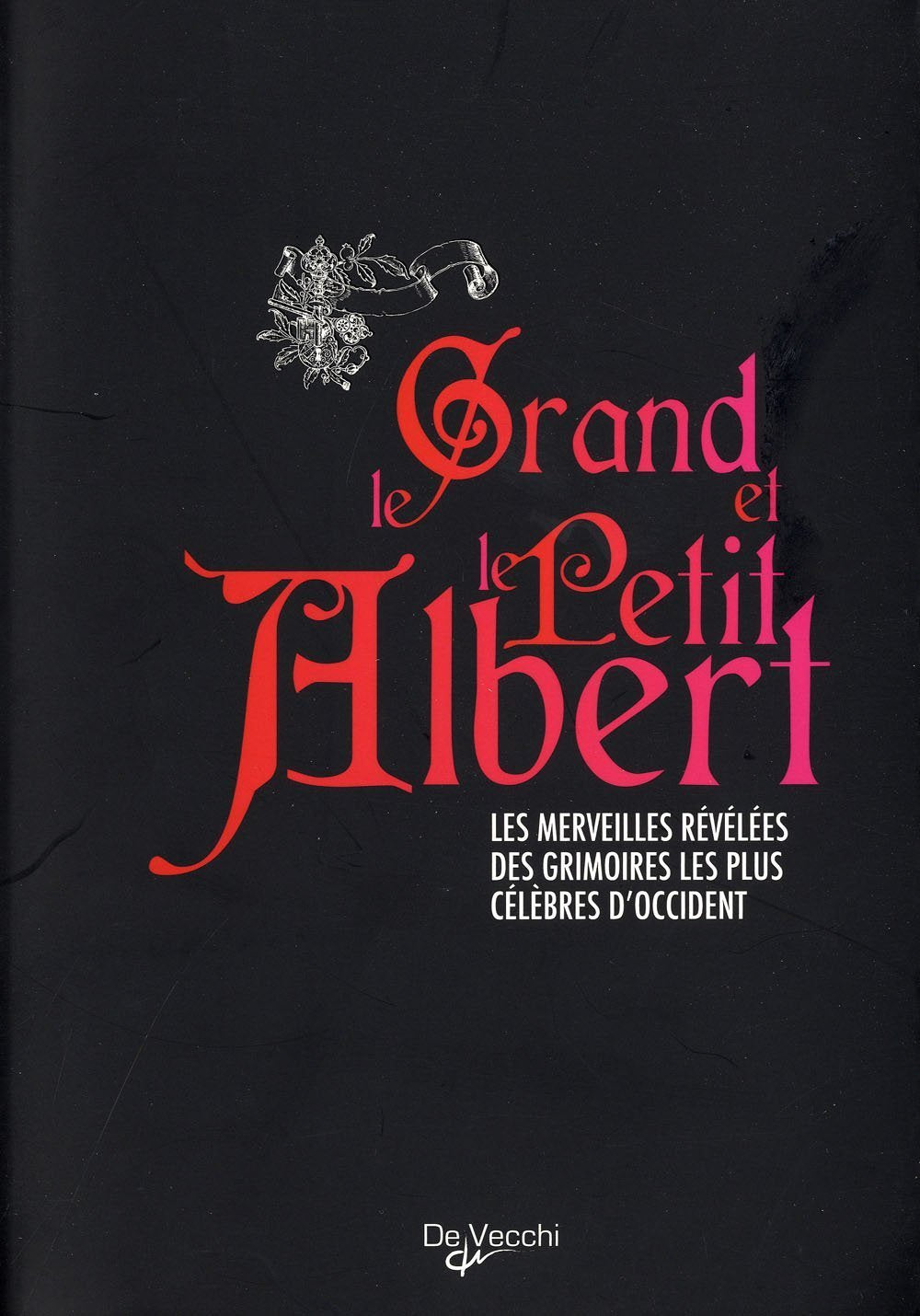 Le Grand et le Petit Albert: Les merveilles révélées des grimoires les plus célèbres d'Occident book