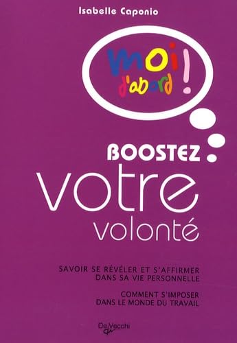 Boostez votre volonté: Savoir se révéler et s'affirmer dans sa vie professionnelle, comment s'imposer dans le monde du travail Law