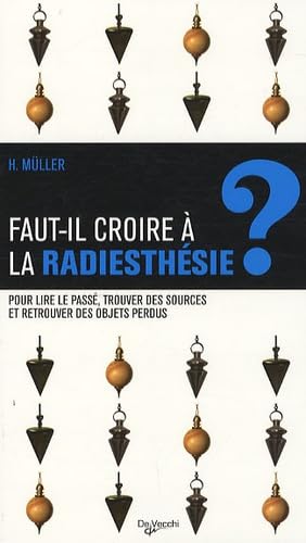 Faut-il croire à la radiesthésie ? Pour lire le passé, trouver des sources et retrouver des objets perdus book