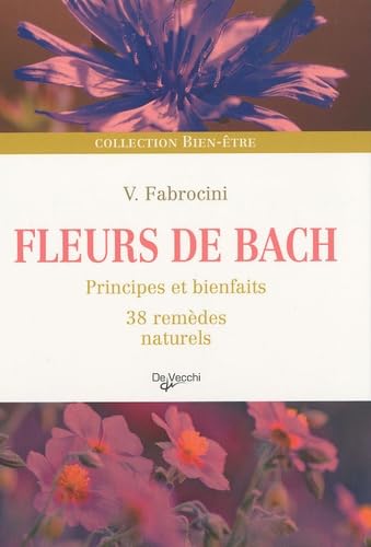 Fleurs de Bach: Principes et bienfaits, 38 remèdes naturels book