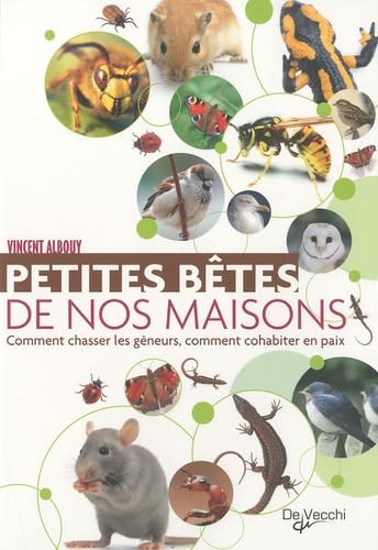 Petites bêtes de nos maisons: Comment chasser les gêneurs, comment cohabiter en paix book