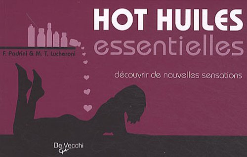 Hot huiles essentielles: Découvrir de nouvelles sensations, seul ou à deux Books