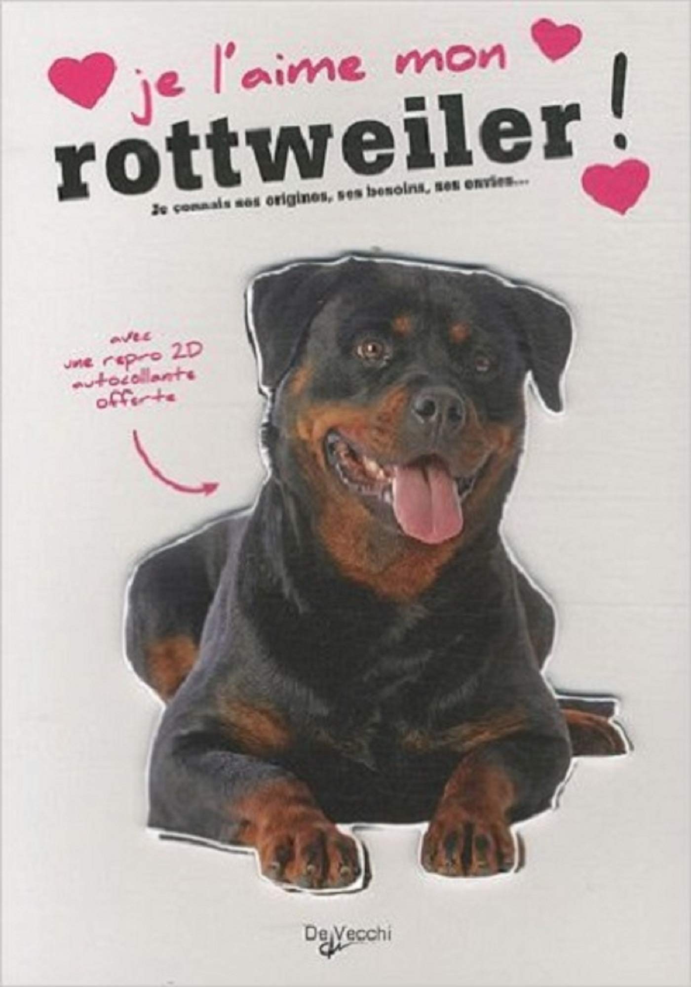 Je l'aime mon rottweiler !: Tout ce que je dois savoir pour le rendre heureux book
