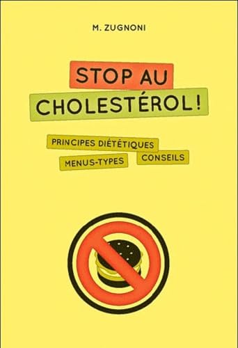 Stop au cholestérol !: Principes diététiques, menus types, conseils book