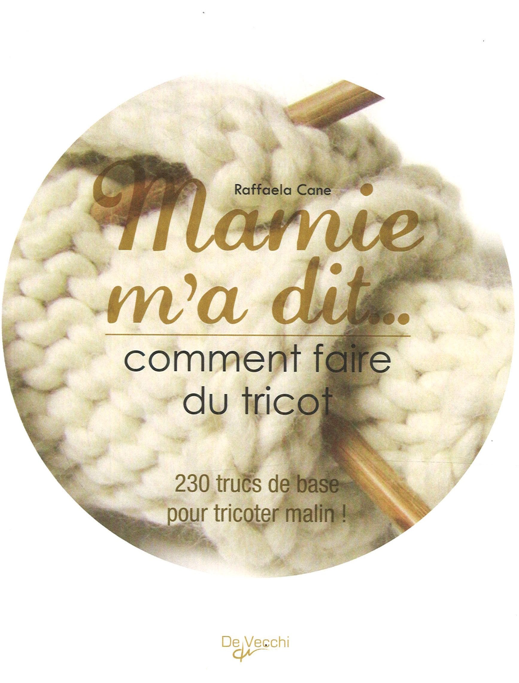 Mamie m'a dit... Comment faire du tricot: 230 trucs de base pour tricoter malin ! Books