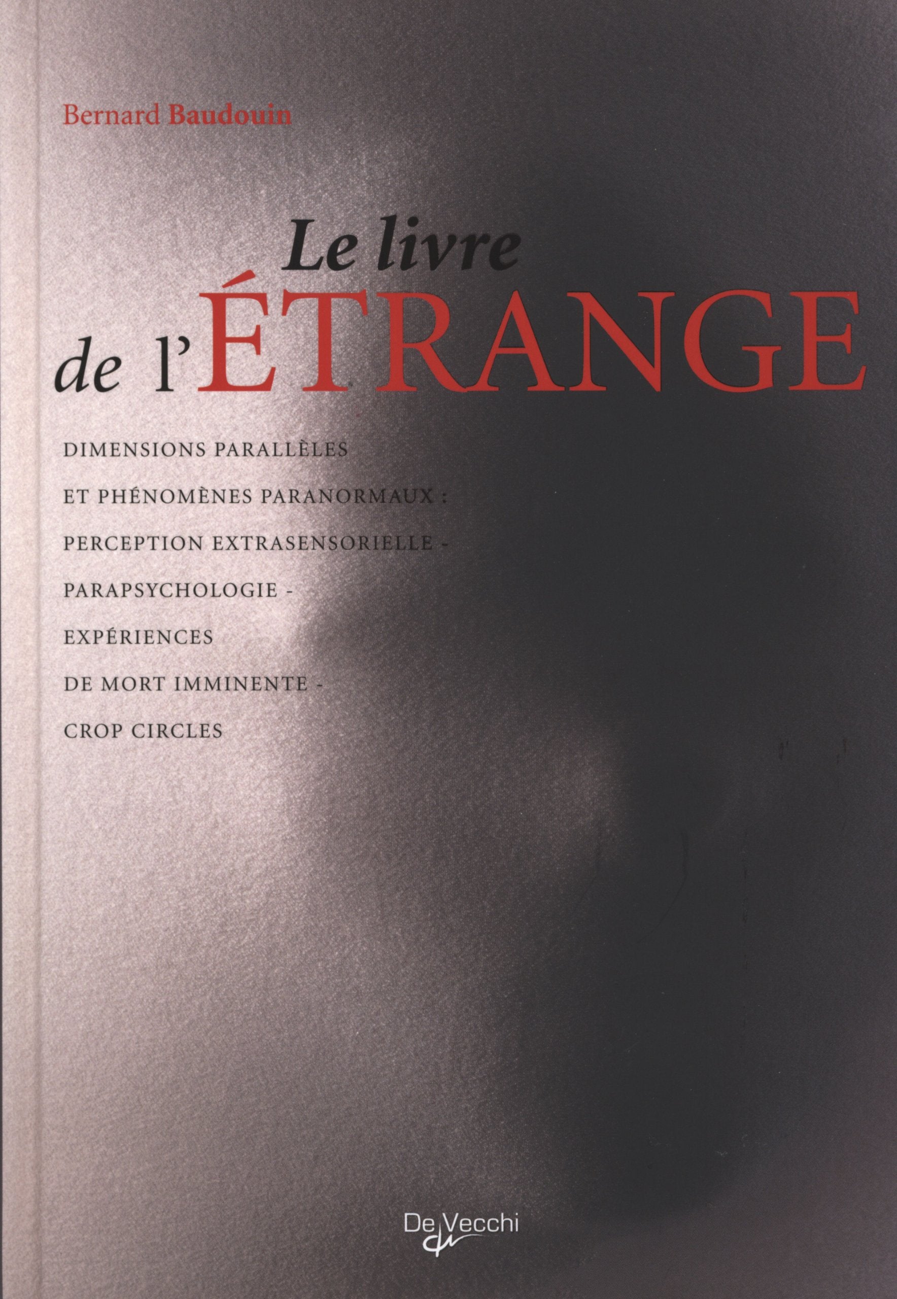 Le livre de l'étrange: Les phénomènes de perception, Parapsychologie et paranormal, Expériences de mort imminente (NDE), Crop Circles Books
