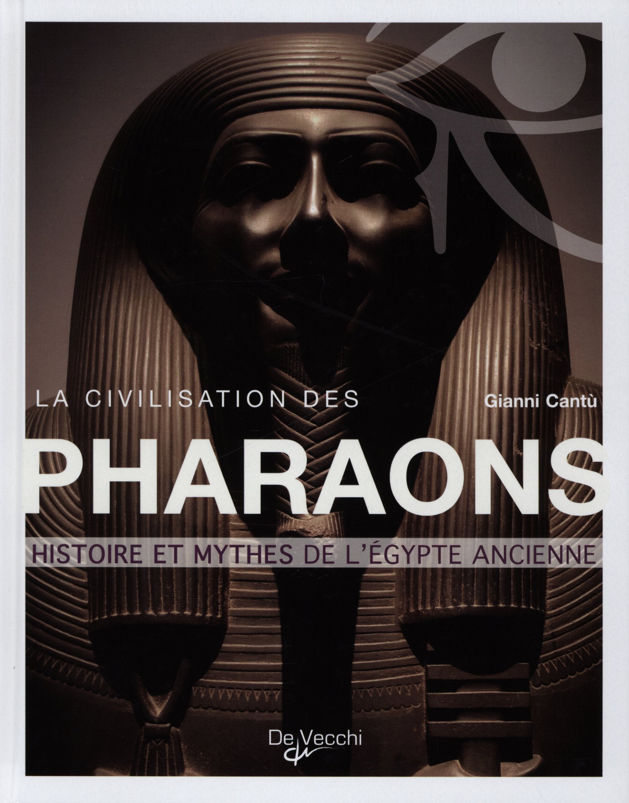 La civilisation des pharaons: Histoire et mythes de l'Egypte ancienne book