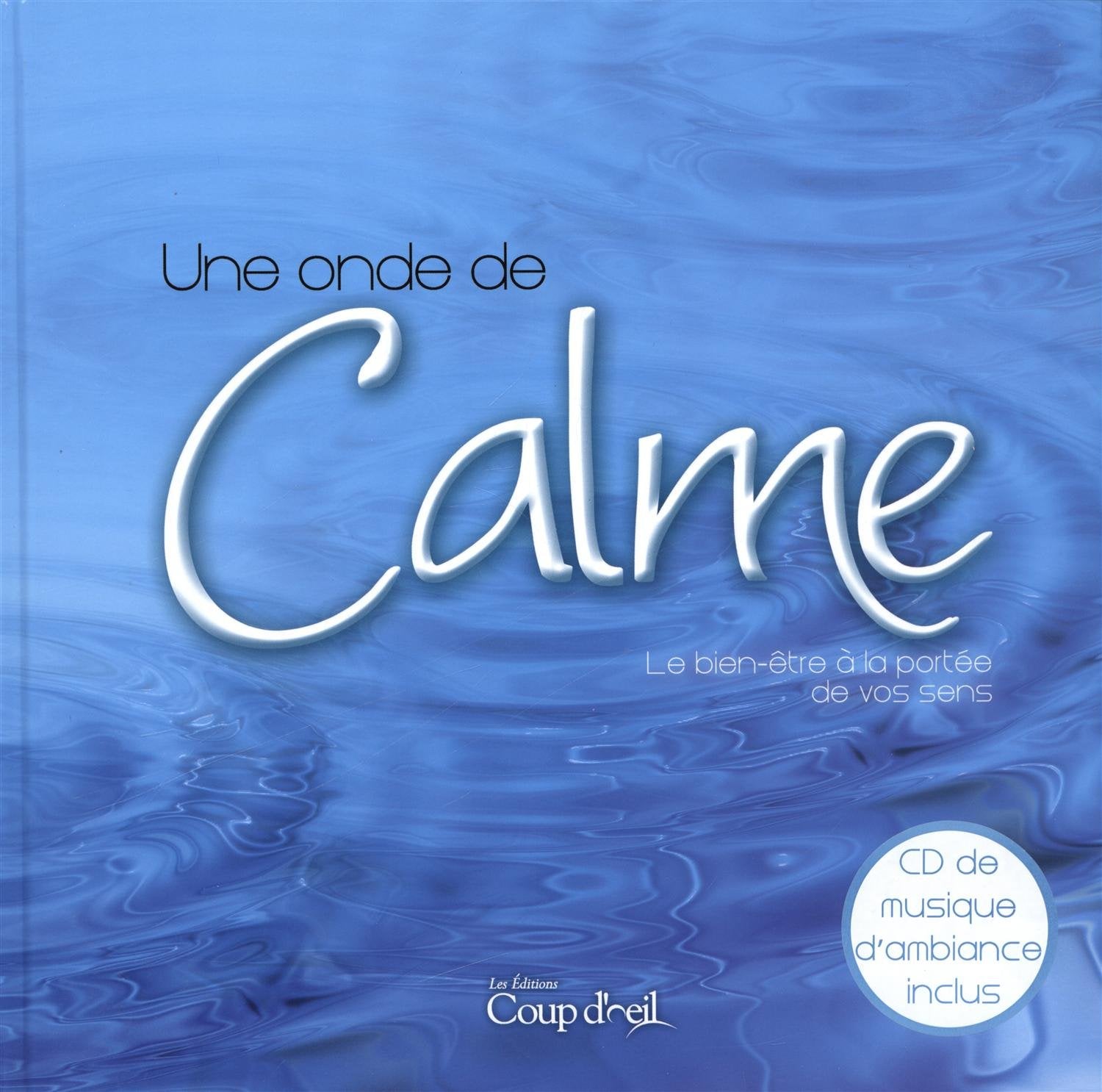 Une onde de Calme: Le bien-être à la portée de vos sens Books