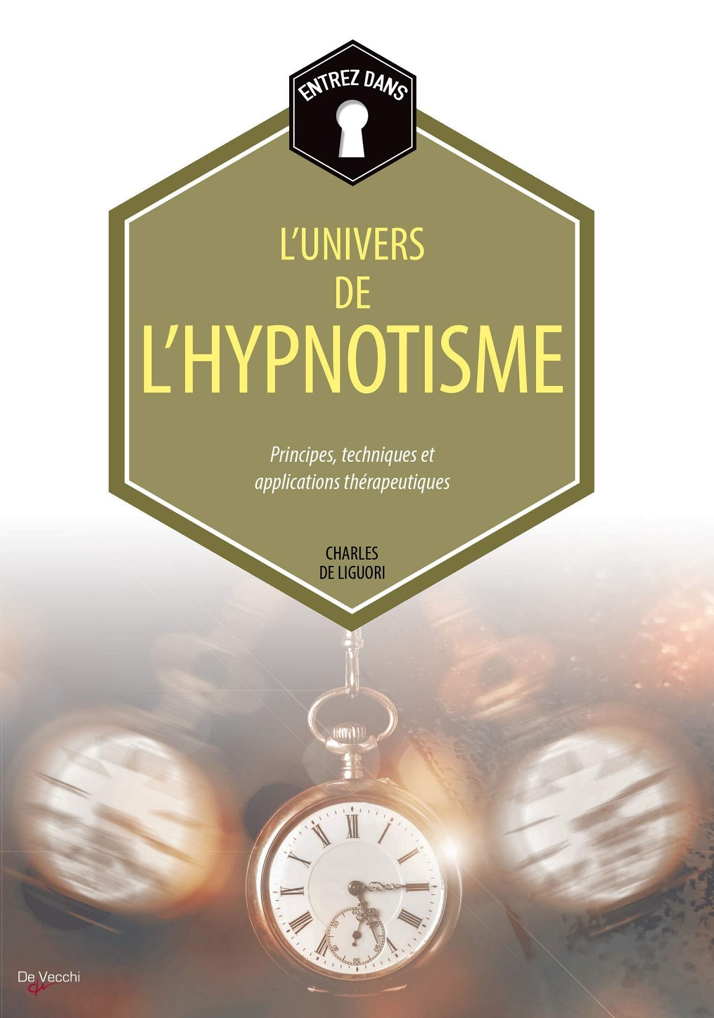Entrez dans... l'univers de l'hypnotisme: Principes, techniques et applications thérapeutiques book