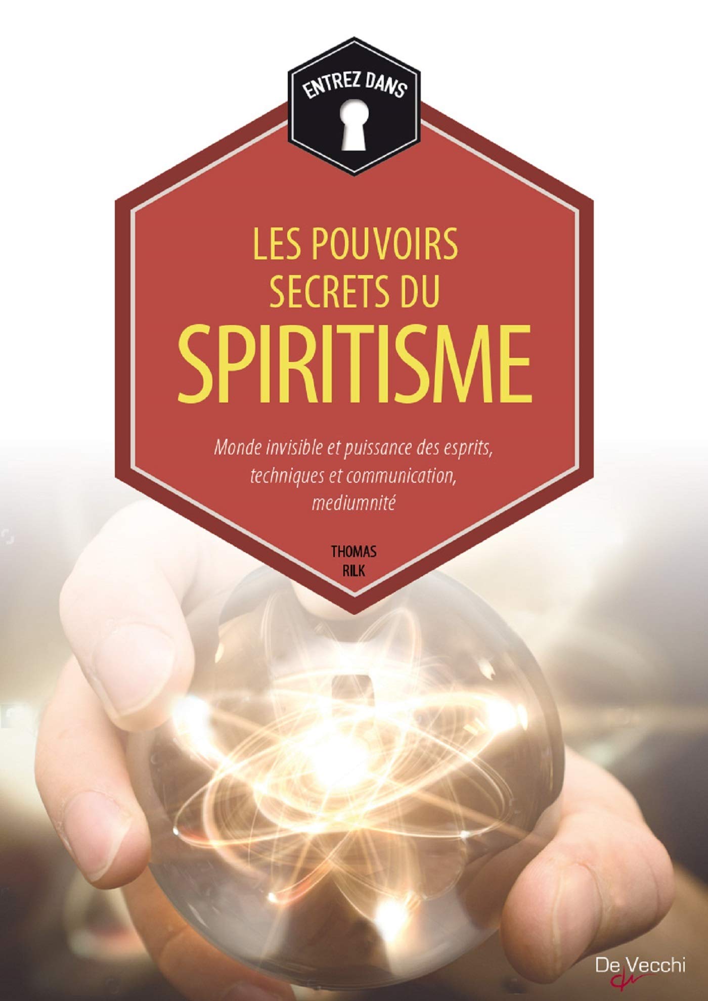 Les pouvoirs secrets du spiritisme: Monde invisible et puissance des esprits, technique et communication, médiumnité book