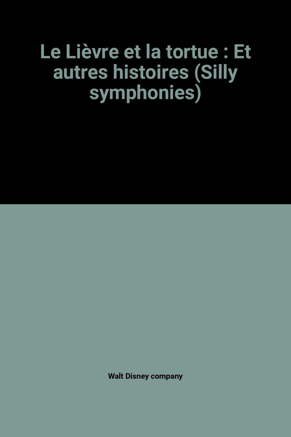 Le Lièvre et la tortue : Et autres histoires (Silly symphonies) Books
