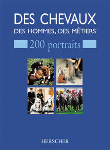 Des chevaux, des hommes, des métiers : 200 portraits book