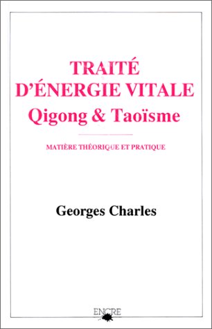 Traité d'énergie vitale : qigong et taoïsme : matière théorique et pratique Books