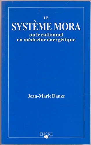 (V.2864183099)le systeme mora ou le relationnel en medecine énergétique (Articles Sans C) Books