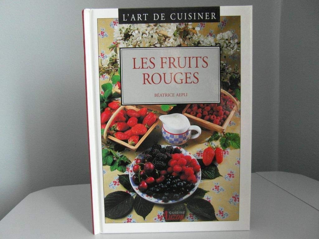 L'art de cuisiner : Les fruits rouges book