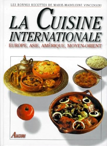 LA CUISINE INTERNATIONALE. Europe, Asie, Amérique, Moyen-Orient book