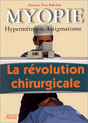 MYOPIE. Hypermétropie, astigmatisme, la révolution chirurgicale book