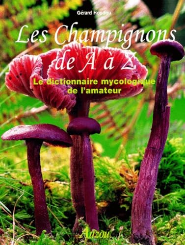 Les Champignons De A A Z. Le Dictionnaire Mycologique De L'Amateur Books