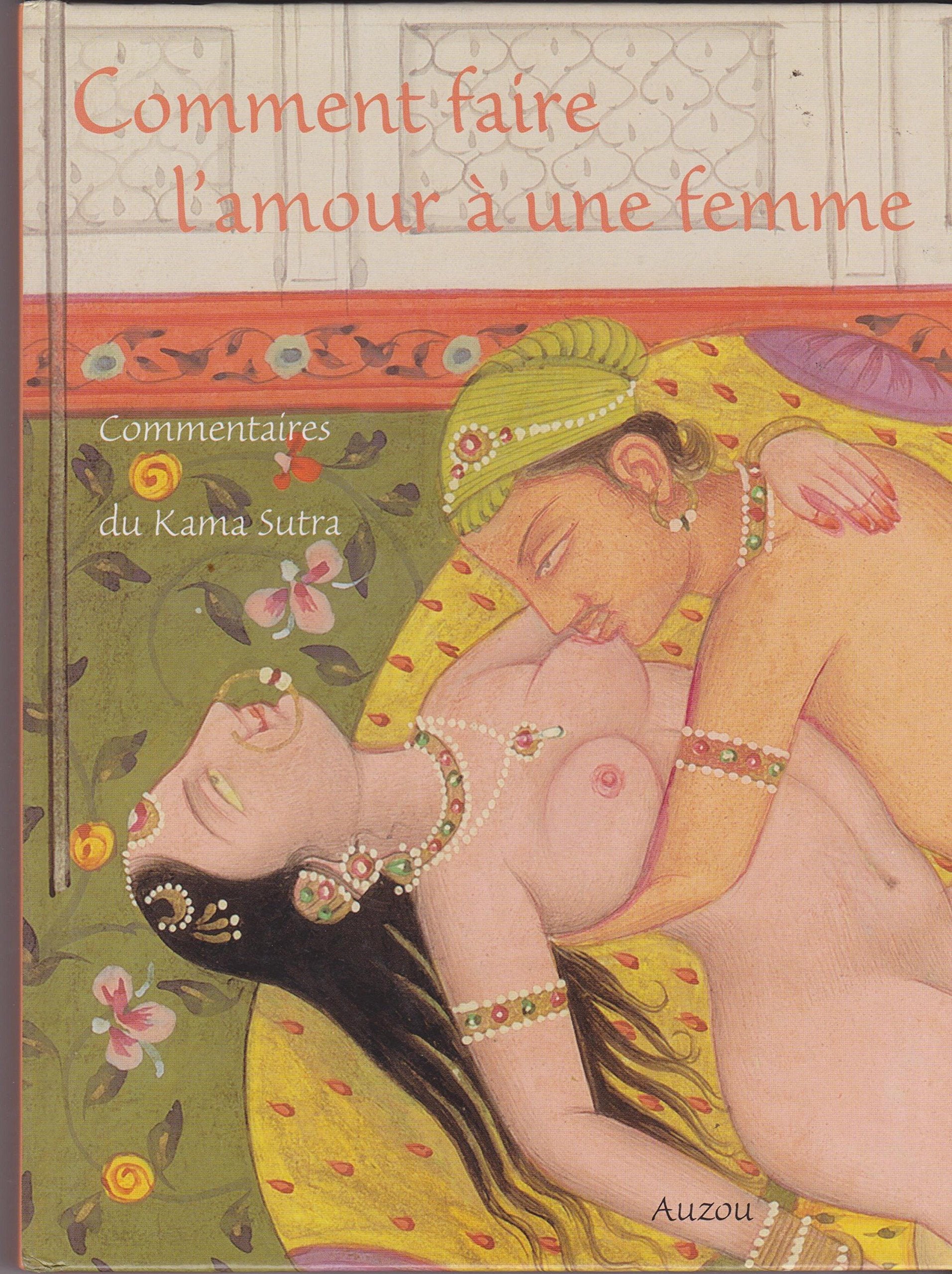 Comment faire l'amour à une femme : Commentaires du Kama sutra Books