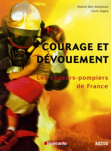 Courage et dévouement : Les sapeurs-pompiers de France book