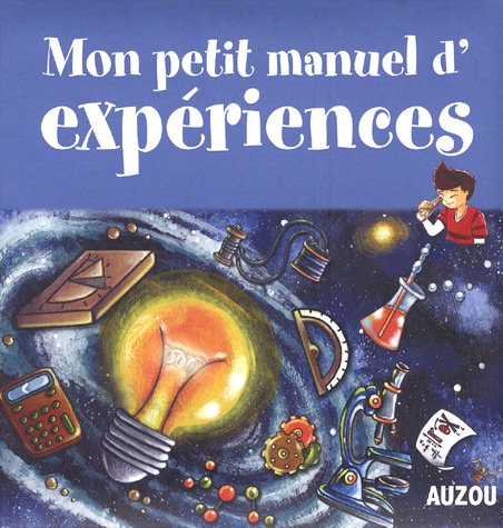Mon petit manuel d'expériences de supers idées pour faire des expériences en s'amusant ! Children's books