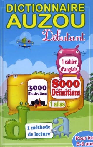 DICTIONNAIRE AUZOU DEBUTANT: 1 cahier d'anglais, 3000 illustrations, 8000 définitions, 1 atlas, 1 méthode de lecture ; pour les 5-8 ans Children's books