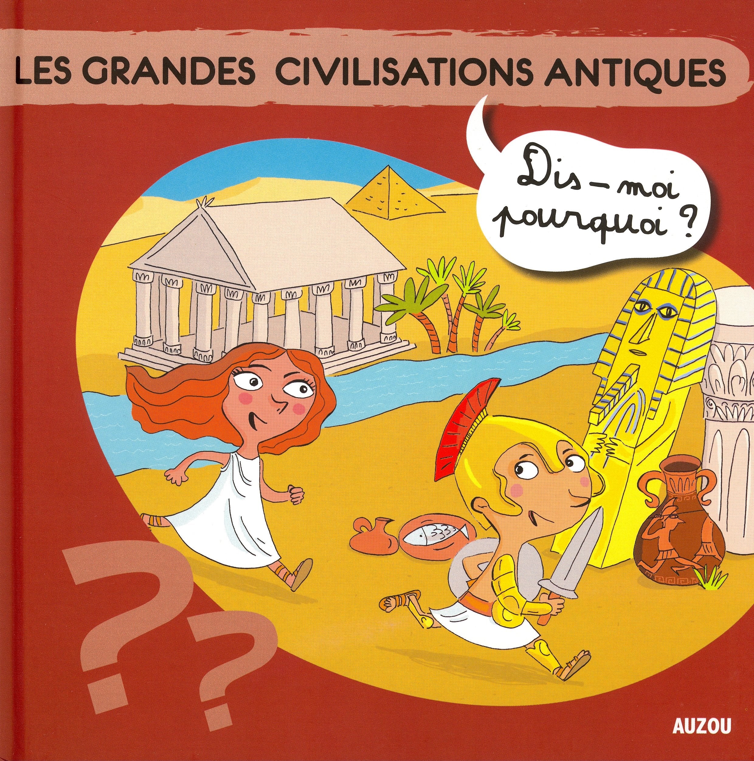 LES GRANDES CIVILISATIONS ANTIQUES (Coll. ""Dis-moi pourquoi ?) book