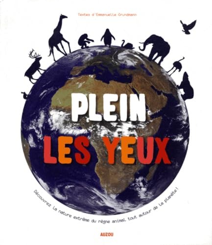 Plein les yeux: Découvrez la nature extrême du règne animal tout autour de la planète ! Children's books