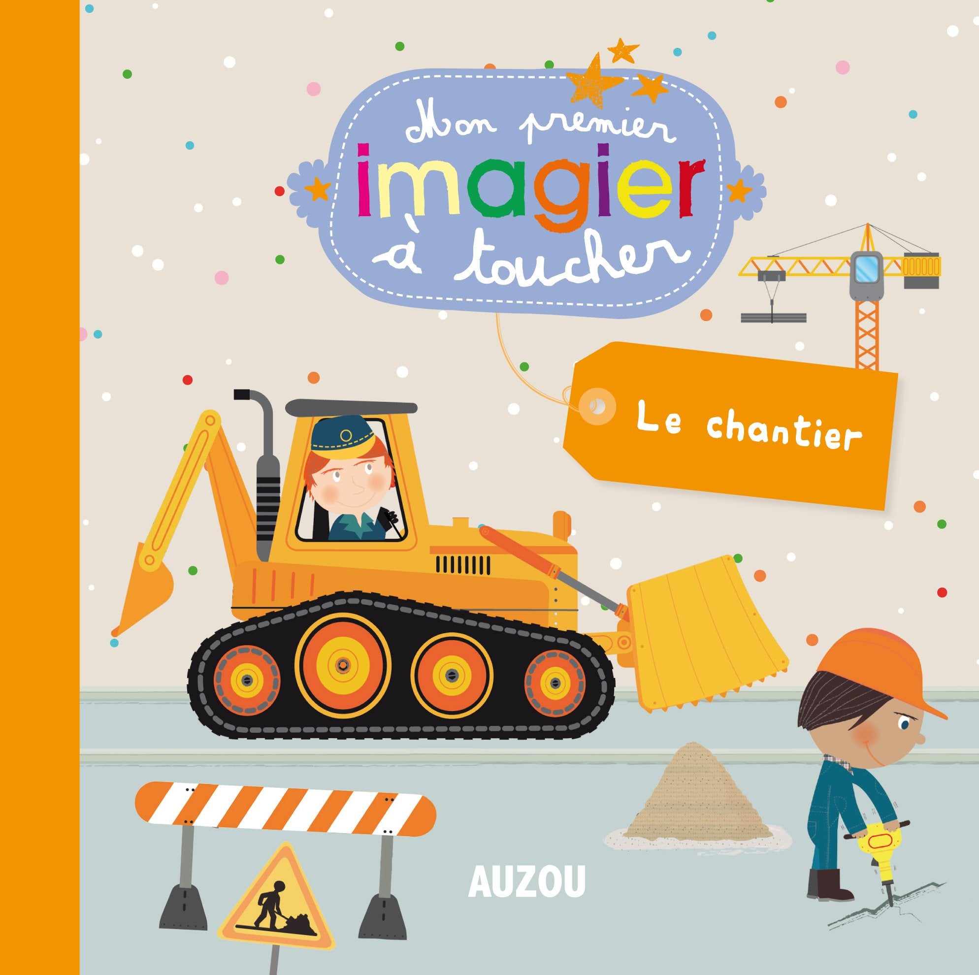 LE CHANTIER (MES PREMIERS IMAGIERS A TOUCHER) book
