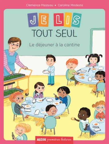 JE LIS TOUT SEUL - LE DEJEUNER A LA CANTINE (COLL. PREMIERES LECTURES) Children's books