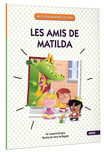 LES AMIS DE MATILDA (COLL. MES TOUTES PREMIÈRES LECTURES) book