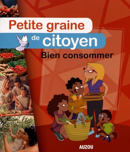 PETITE GRAINE DE CITOYEN - BIEN CONSOMMER Non-fiction