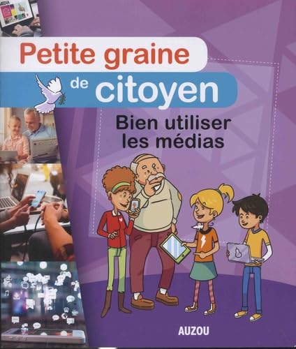 PETITE GRAINE DE CITOYEN - BIEN UTILISER LES MÉDIAS Non-fiction