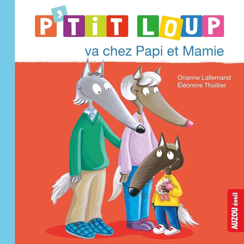 P'TIT LOUP VA CHEZ PAPI ET MAMIE Children's books