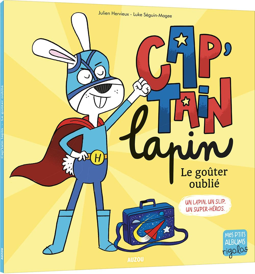 Cap'tain lapin Le goûter oublié: UN LAPIN. UN SLIP. UN SUPER-HÉROS. Children's books