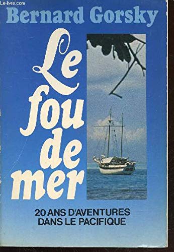 Le Fou de mer : 20 ans d'aventures dans le Pacifique book