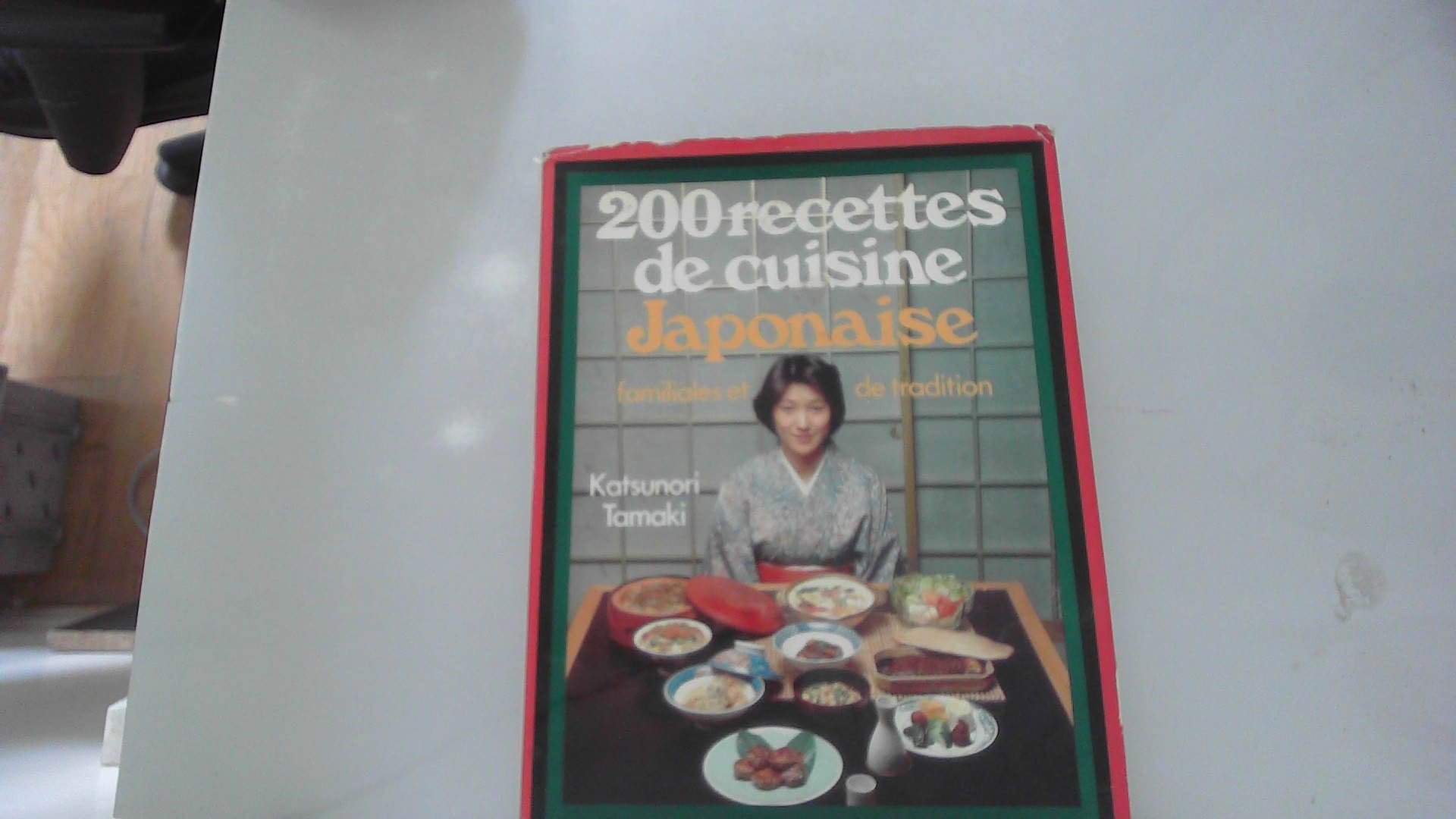 200 recettes de cuisine japonaise familiales et de tradition. Cooking & Enjoying