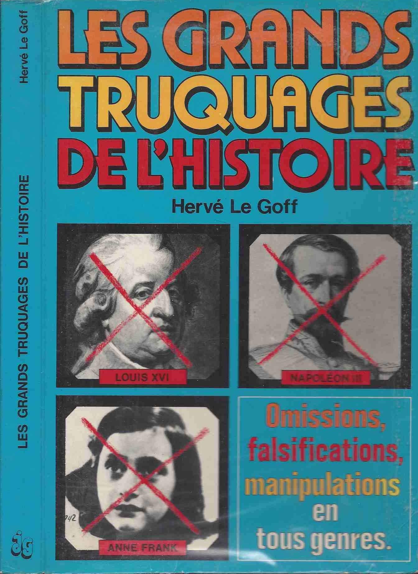 LES GRANDS TRUQUAGES DE L'HISTOIRE - OMISSIONS, FALSIFICATIONS, MANIPULATIONS EN TOUS GENRES book