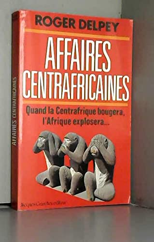 Affaires centrafricaines -Quand la Centrafrique bougera, l'Afrique explosera book