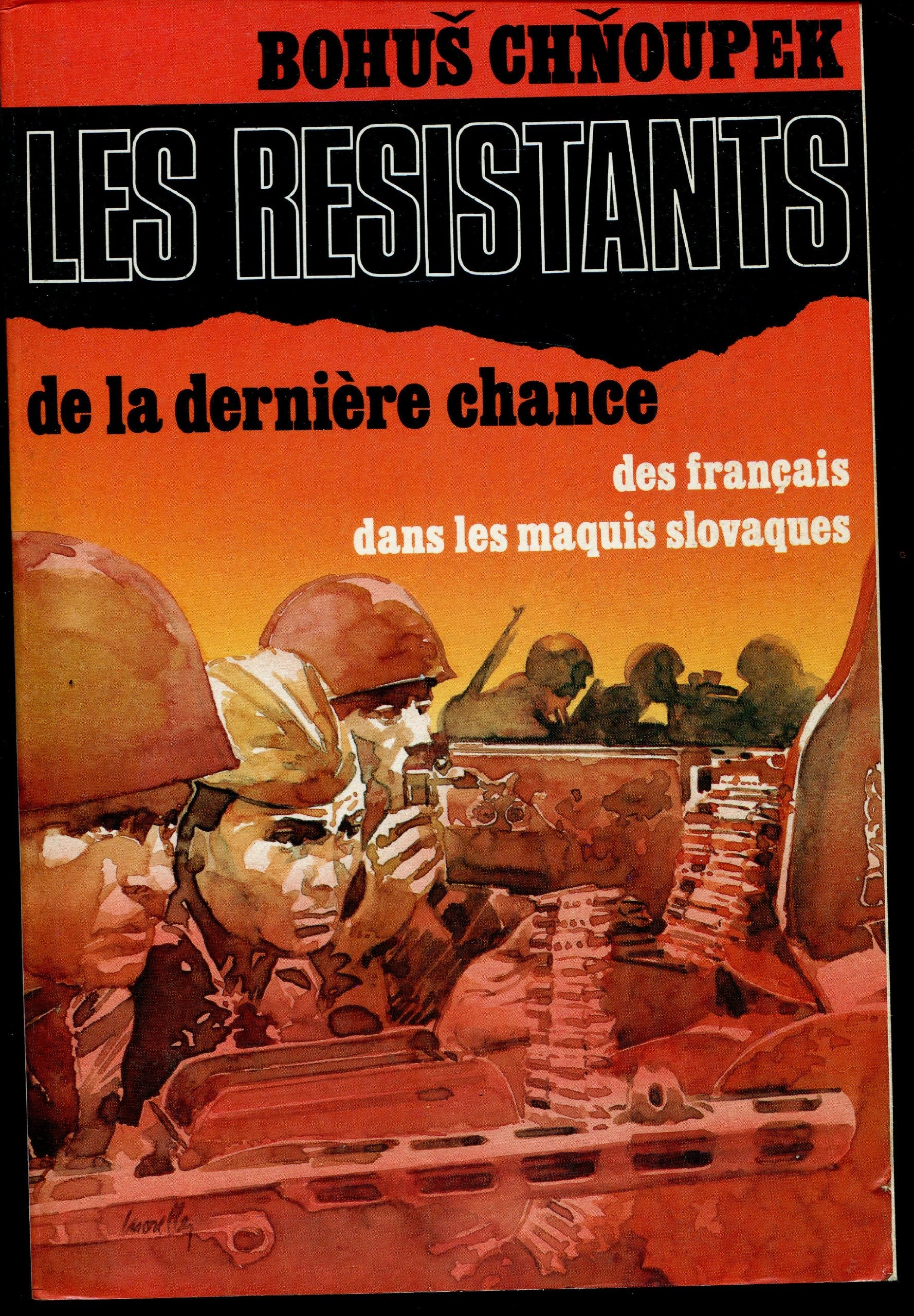 Les resistants de la derniere chance Des francais dans les maquis slovaques 1944 45 book