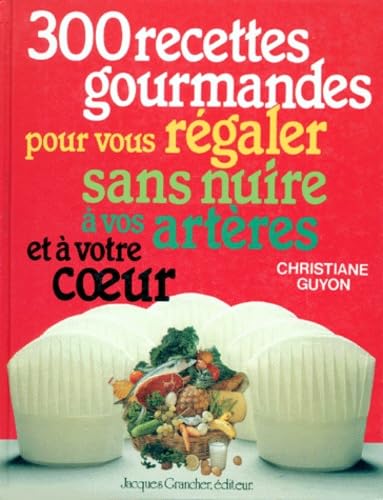 300 recettes gourmandes sans nuire au coeur book
