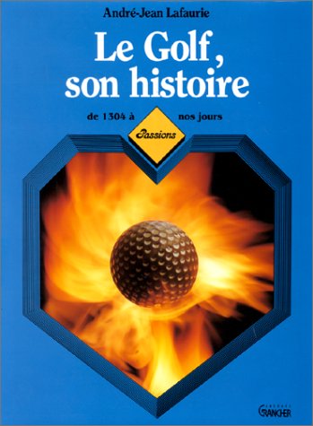 Le Golf : son histoire de 1304 à nos jours book