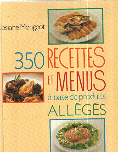 350 RECETTES ET MENUS A BASE DE PRODUITS ALLEGES Books