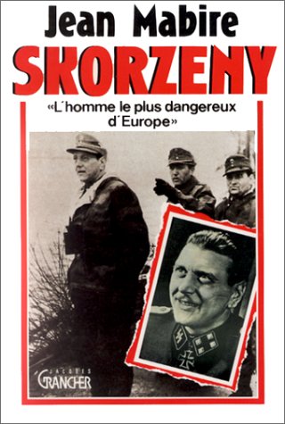 Skorzeny : l'homme le plus dangereux d'Europe book